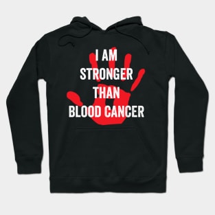 I am stronger than blood cancer - blood cancer awareness month Hoodie